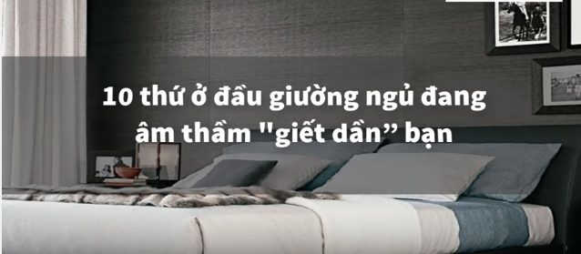 10 Thứ ở đầu giường ngủ đang âm thầm giết bạn hàng ngày